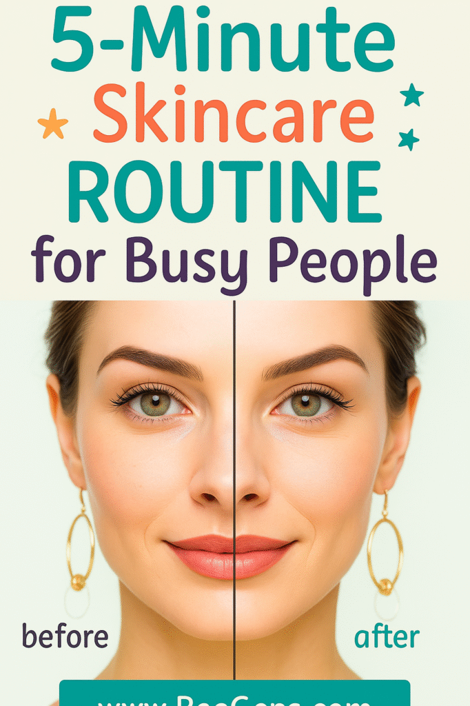 5-Minute Skincare Routine for Busy People